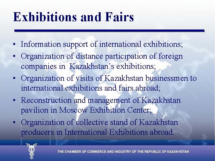 Exhibitions and Fairs • Information support of international exhibitions; • Organization of distance participation
