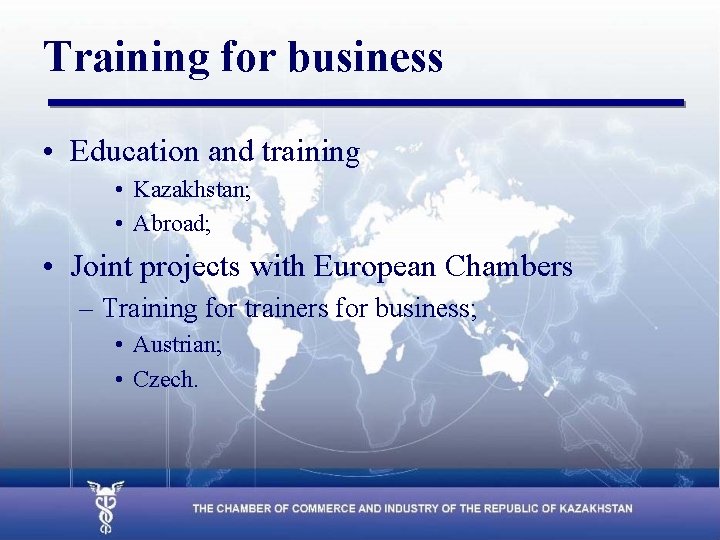 Training for business • Education and training • Kazakhstan; • Abroad; • Joint projects