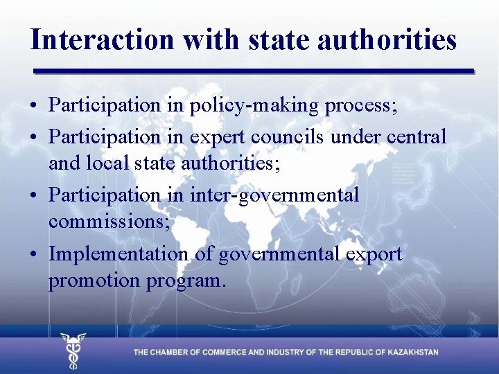 Interaction with state authorities • Participation in policy-making process; • Participation in expert councils