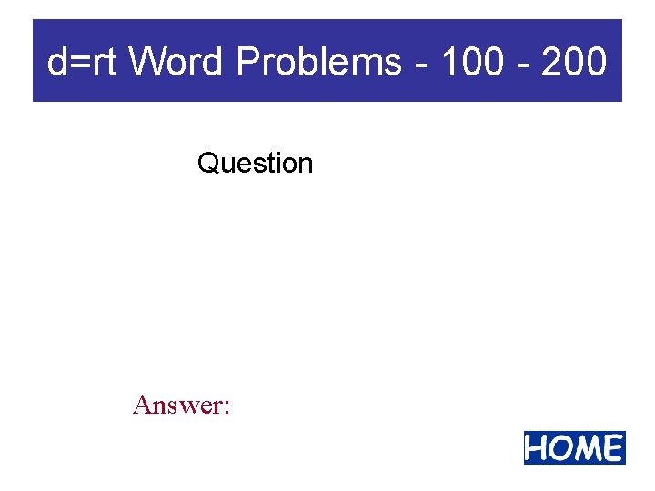 d=rt Word Problems - 100 - 200 Question Answer: 