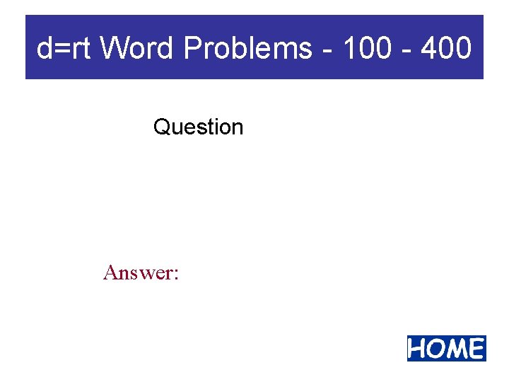 d=rt Word Problems - 100 - 400 Question Answer: 