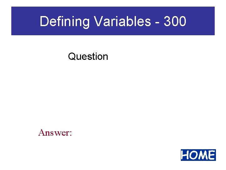 Defining Variables - 300 Question Answer: 