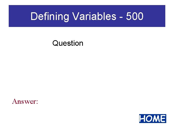 Defining Variables - 500 Question Answer: 