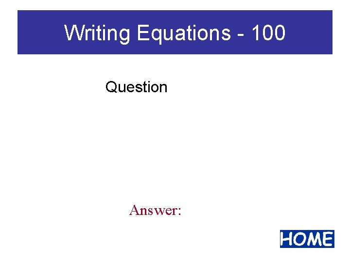 Writing Equations - 100 Question Answer: 