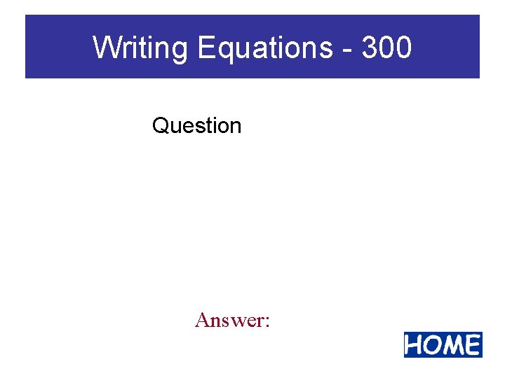Writing Equations - 300 Question Answer: 