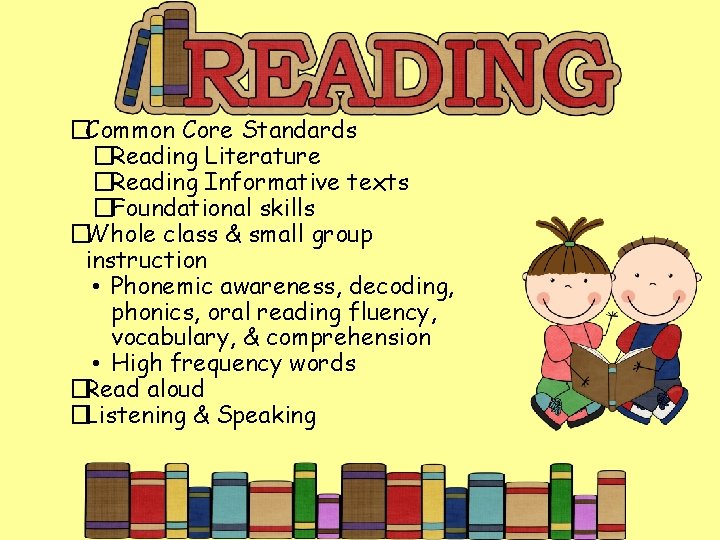 �Common Core Standards �Reading Literature �Reading Informative texts �Foundational skills �Whole class & small