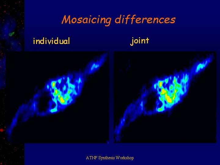 Mosaicing differences individual joint ATNF Synthesis Workshop 
