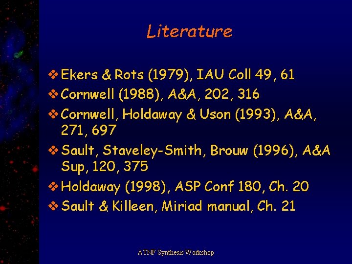 Literature v Ekers & Rots (1979), IAU Coll 49, 61 v Cornwell (1988), A&A,