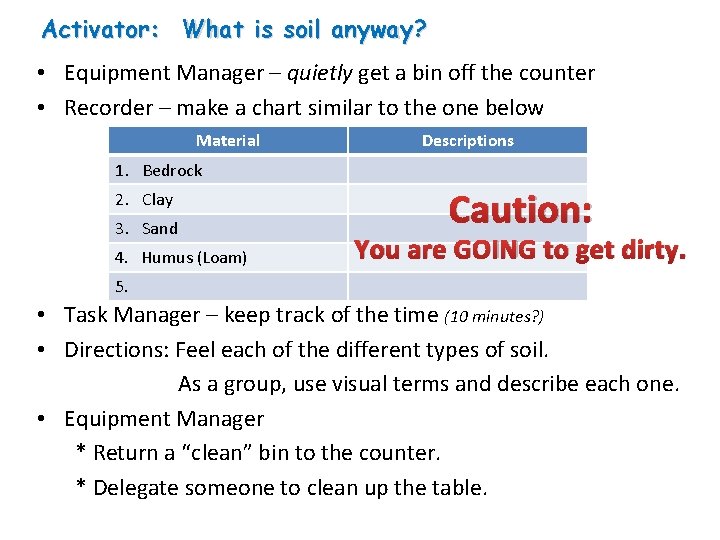 Activator: What is soil anyway? • Equipment Manager – quietly get a bin off