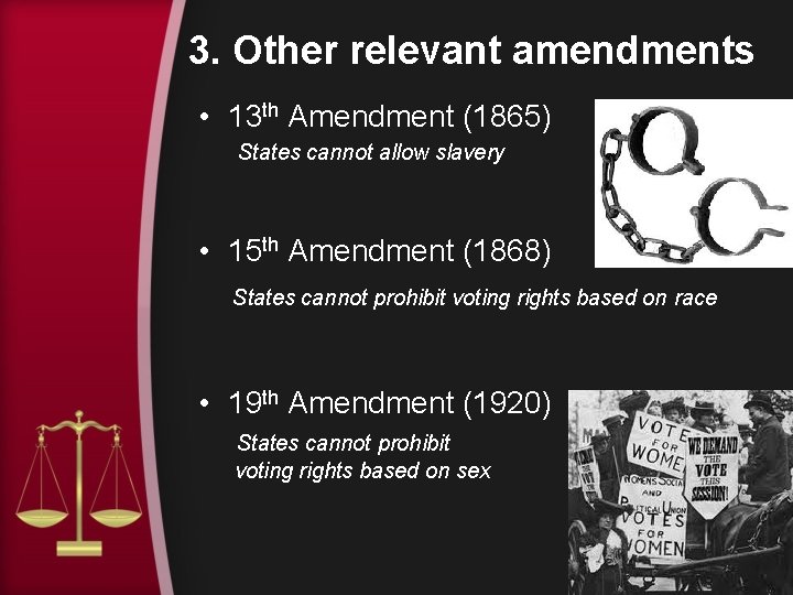 3. Other relevant amendments • 13 th Amendment (1865) States cannot allow slavery •