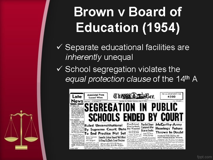 Brown v Board of Education (1954) ü Separate educational facilities are inherently unequal ü Brown v Board of Education (1954) ü Separate educational facilities are inherently unequal ü
