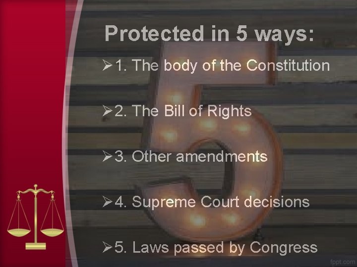 Protected in 5 ways: Ø 1. The body of the Constitution Ø 2. The