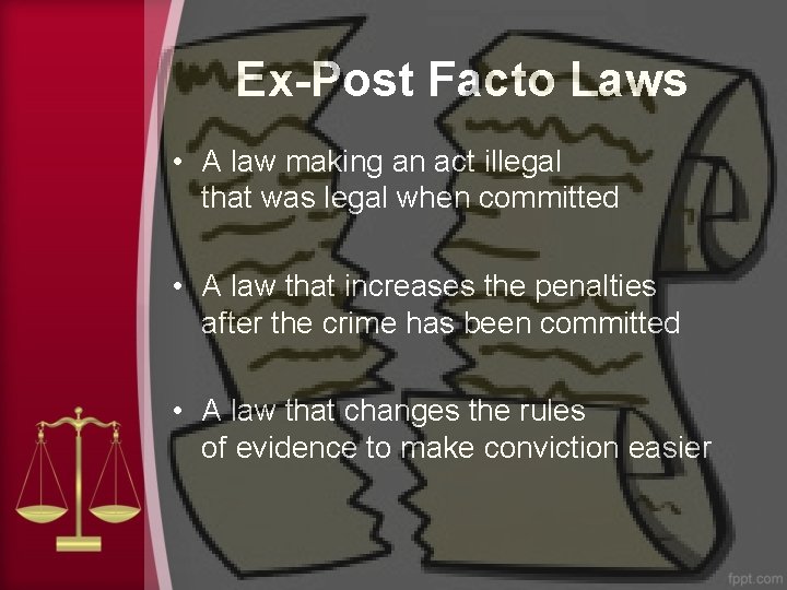 Ex-Post Facto Laws • A law making an act illegal that was legal when