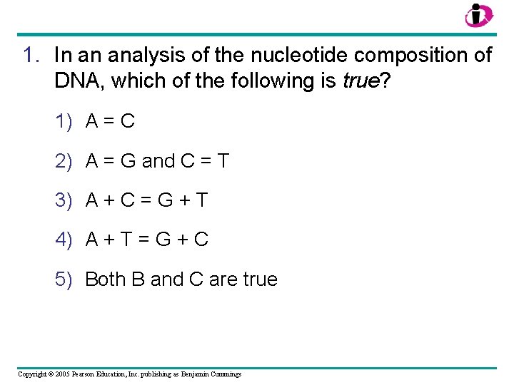 1. In an analysis of the nucleotide composition of DNA, which of the following