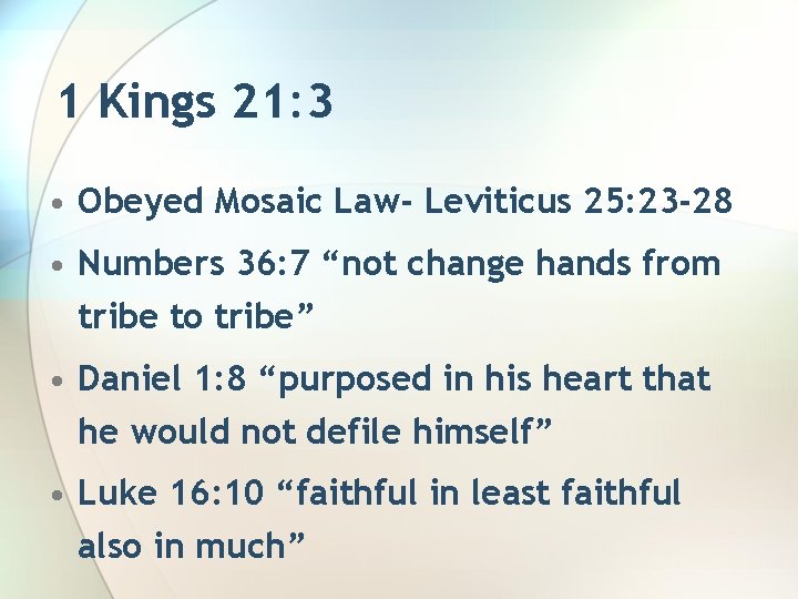 1 Kings 21: 3 • Obeyed Mosaic Law- Leviticus 25: 23 -28 • Numbers