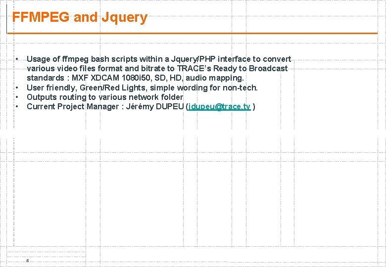FFMPEG and Jquery • • Usage of ffmpeg bash scripts within a Jquery/PHP interface