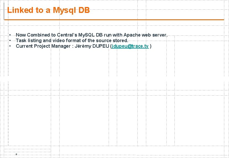 Linked to a Mysql DB • • • Now Combined to Central’s My. SQL