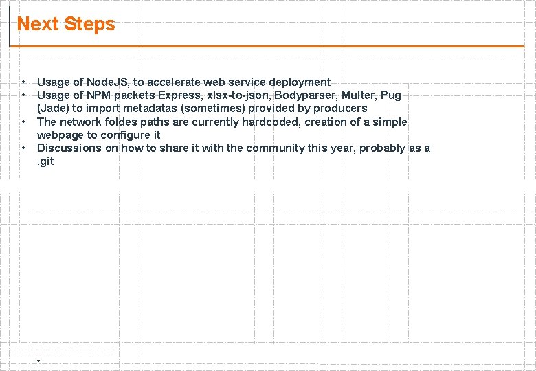 Next Steps • • Usage of Node. JS, to accelerate web service deployment Usage