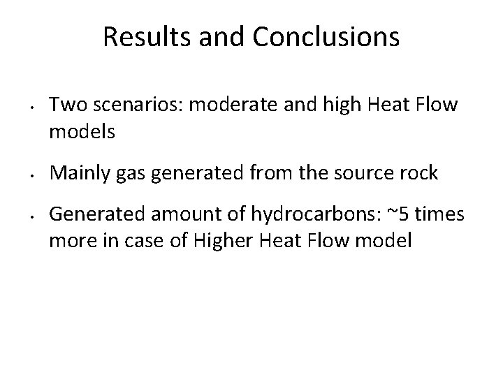Results and Conclusions • • • Two scenarios: moderate and high Heat Flow models