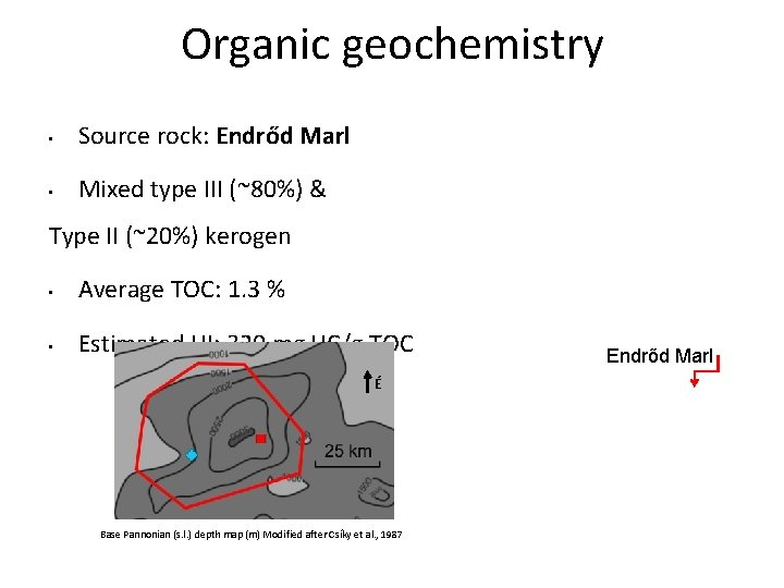 Organic geochemistry • Source rock: Endrőd Marl • Mixed type III (~80%) & Type