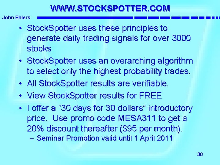WWW. STOCKSPOTTER. COM John Ehlers • Stock. Spotter uses these principles to generate daily WWW. STOCKSPOTTER. COM John Ehlers • Stock. Spotter uses these principles to generate daily