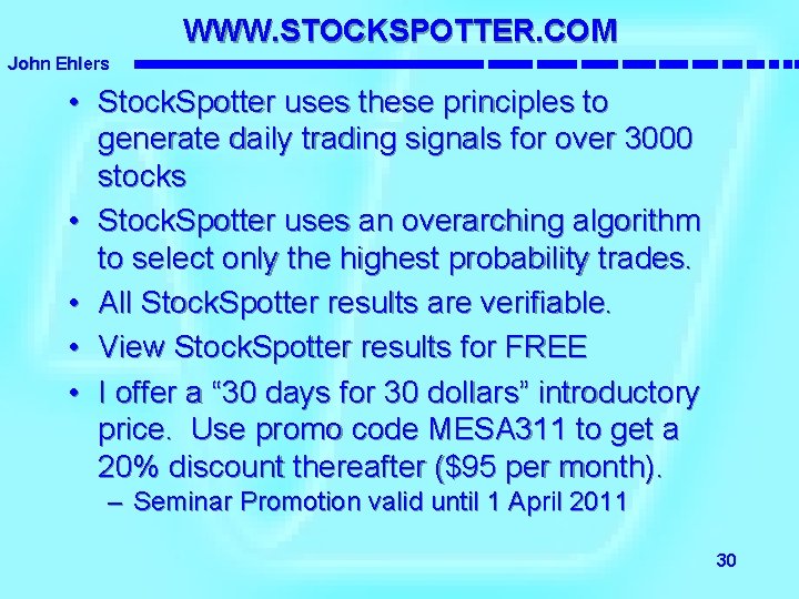 WWW. STOCKSPOTTER. COM John Ehlers • Stock. Spotter uses these principles to generate daily