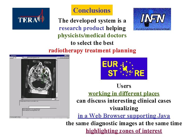 Conclusions The developed system is a research product helping physicists/medical doctors to select the