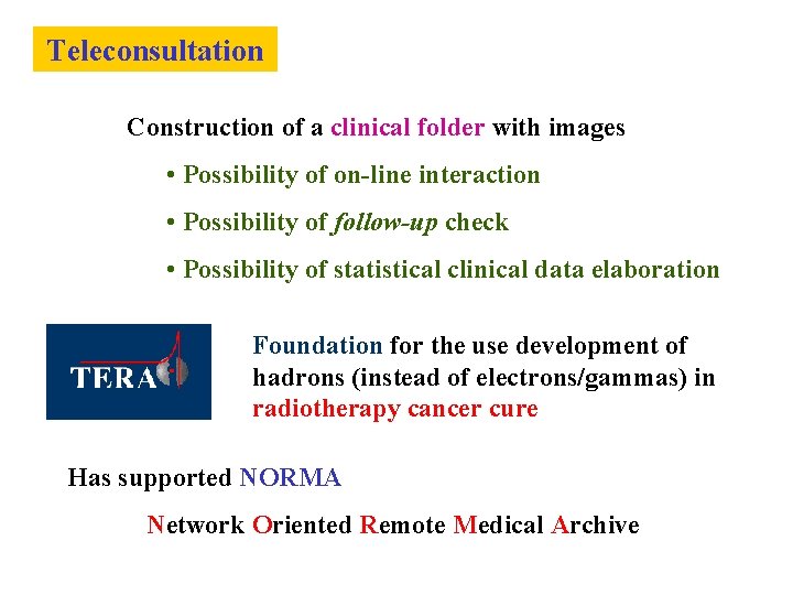 Teleconsultation Construction of a clinical folder with images • Possibility of on-line interaction •