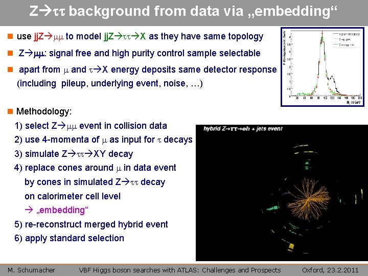 Z tt background from data via „embedding“ n use jj. Z mm to model