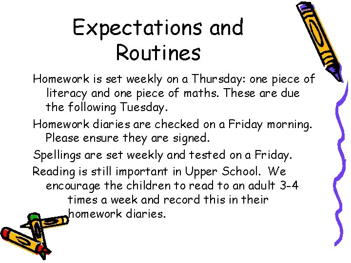 Expectations and Routines Homework is set weekly on a Thursday: one piece of literacy
