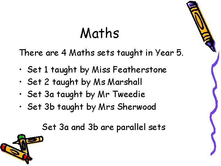 Maths There are 4 Maths sets taught in Year 5. • • Set 1