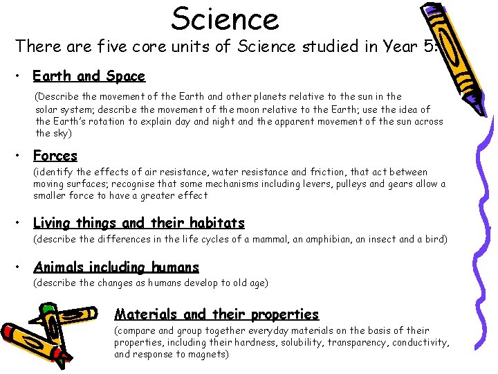 Science There are five core units of Science studied in Year 5: • Earth
