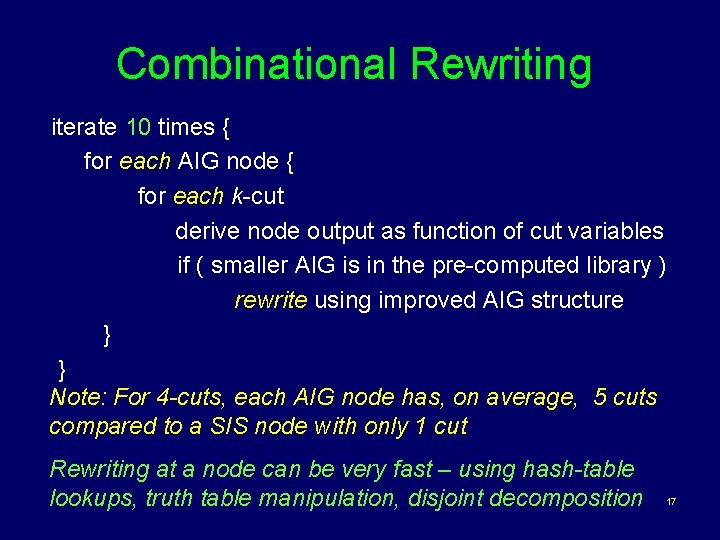 Combinational Rewriting iterate 10 times { for each AIG node { for each k-cut