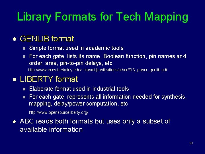 Library Formats for Tech Mapping l GENLIB format l l Simple format used in
