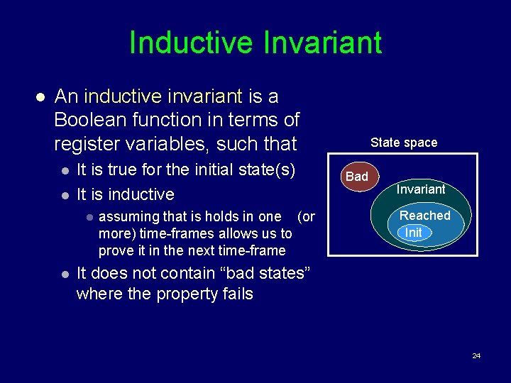 Inductive Invariant l An inductive invariant is a Boolean function in terms of register