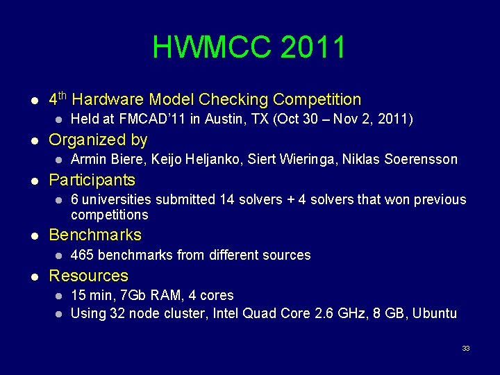 HWMCC 2011 l 4 th Hardware Model Checking Competition l l Organized by l