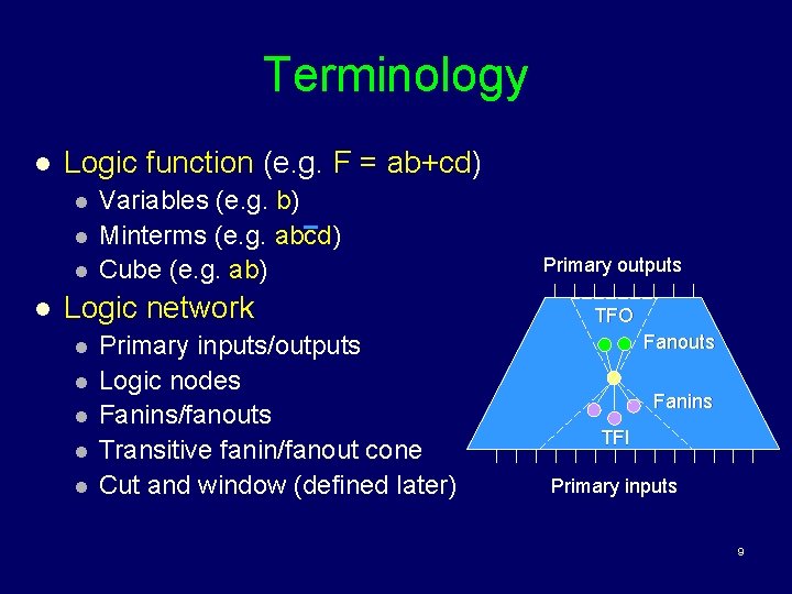 Terminology l Logic function (e. g. F = ab+cd) l l Variables (e. g.