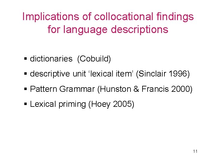 Implications of collocational findings for language descriptions § dictionaries (Cobuild) § descriptive unit ‘lexical