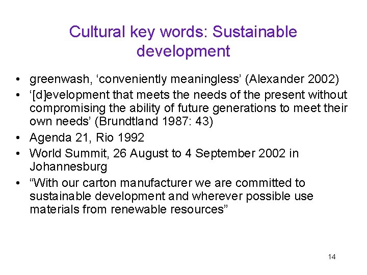 Cultural key words: Sustainable development • greenwash, ‘conveniently meaningless’ (Alexander 2002) • ‘[d]evelopment that