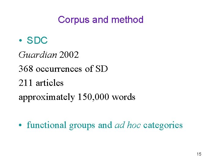 Corpus and method • SDC Guardian 2002 368 occurrences of SD 211 articles approximately