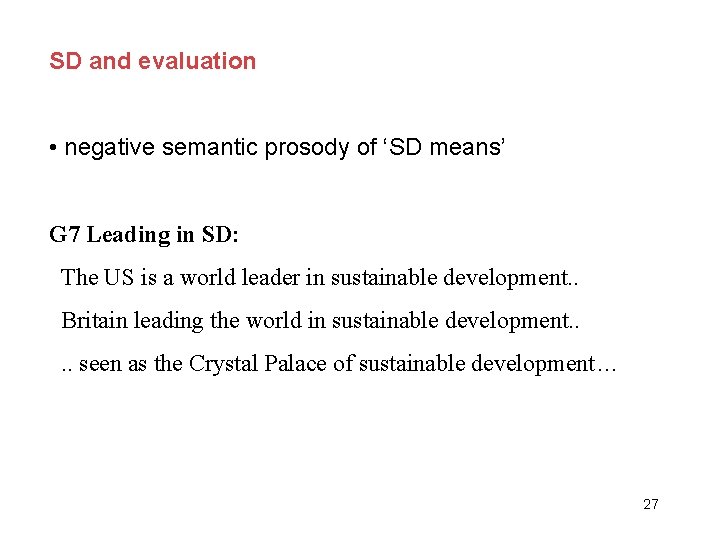 SD and evaluation • negative semantic prosody of ‘SD means’ G 7 Leading in