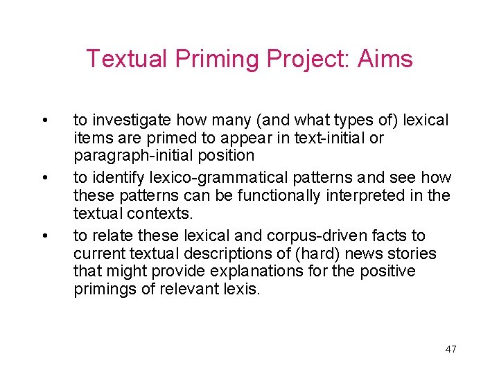 Textual Priming Project: Aims • • • to investigate how many (and what types