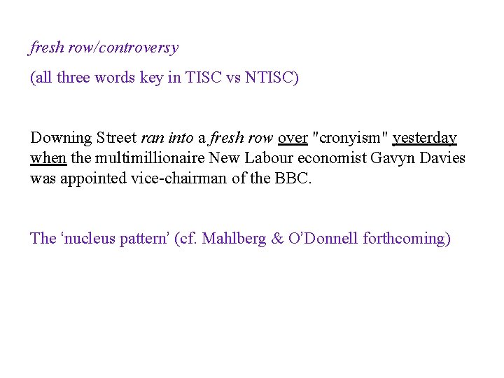 fresh row/controversy (all three words key in TISC vs NTISC) Downing Street ran into