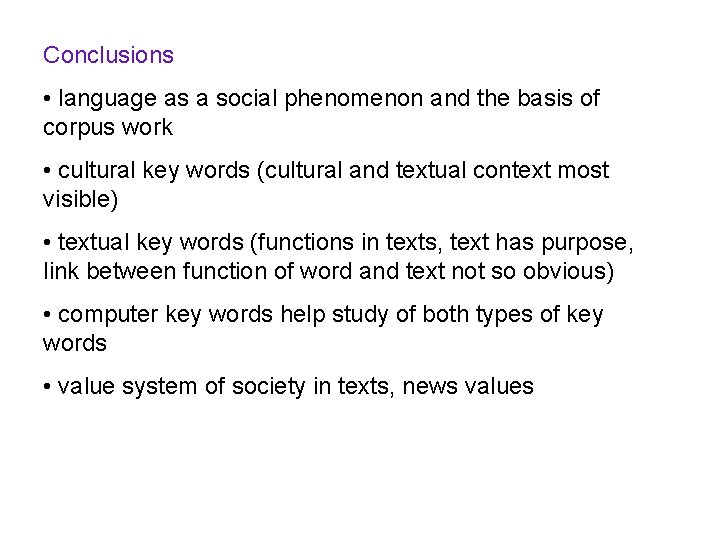 Conclusions • language as a social phenomenon and the basis of corpus work •