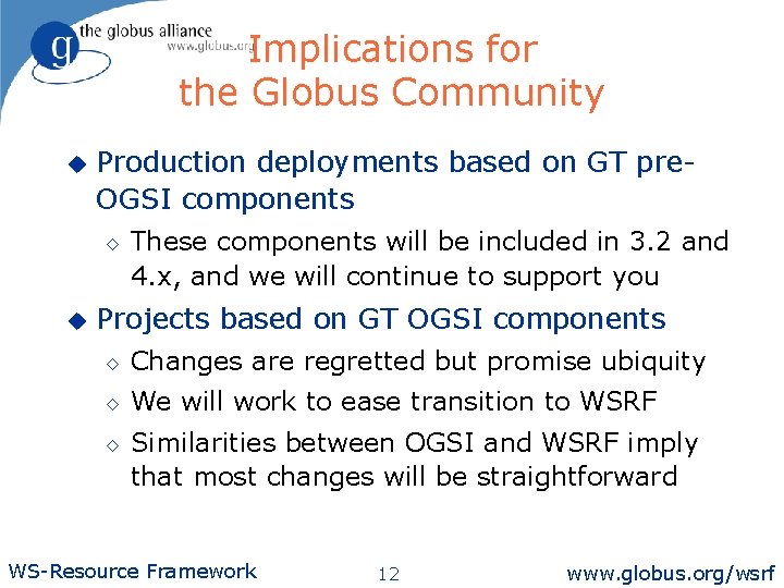 Implications for the Globus Community u Production deployments based on GT pre. OGSI components