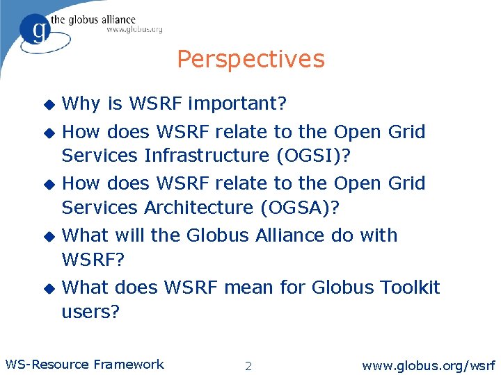 Perspectives u Why is WSRF important? u How does WSRF relate to the Open