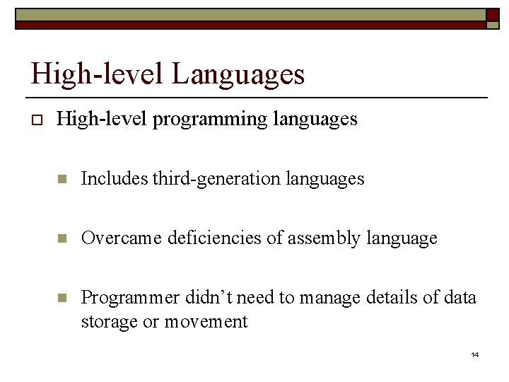 High-level Languages o High-level programming languages n Includes third-generation languages n Overcame deficiencies of