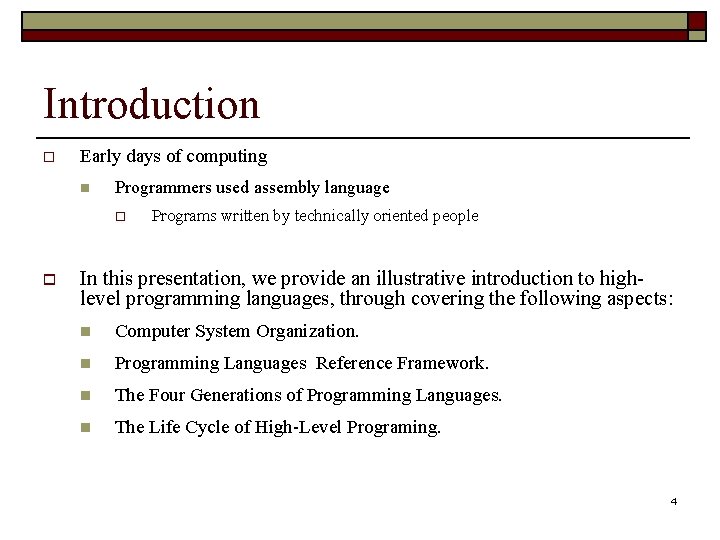 Introduction o Early days of computing n Programmers used assembly language o o Programs