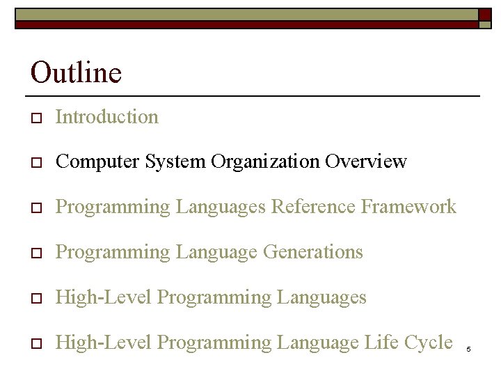 Outline o Introduction o Computer System Organization Overview o Programming Languages Reference Framework o
