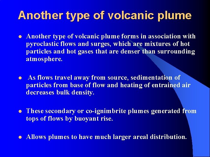 Another type of volcanic plume l Another type of volcanic plume forms in association